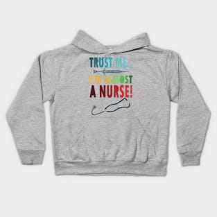 Trust me I'm almost a nurse - nursing student school LVN RN nurse practitioner Kids Hoodie